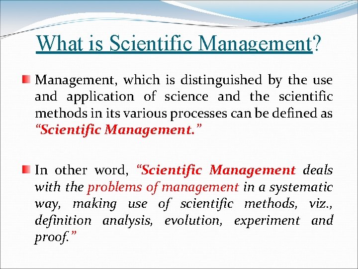 What is Scientific Management? Management, which is distinguished by the use and application of