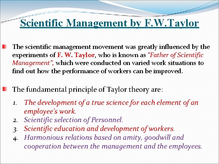 Scientific Management by F. W. Taylor The scientific management movement was greatly influenced by