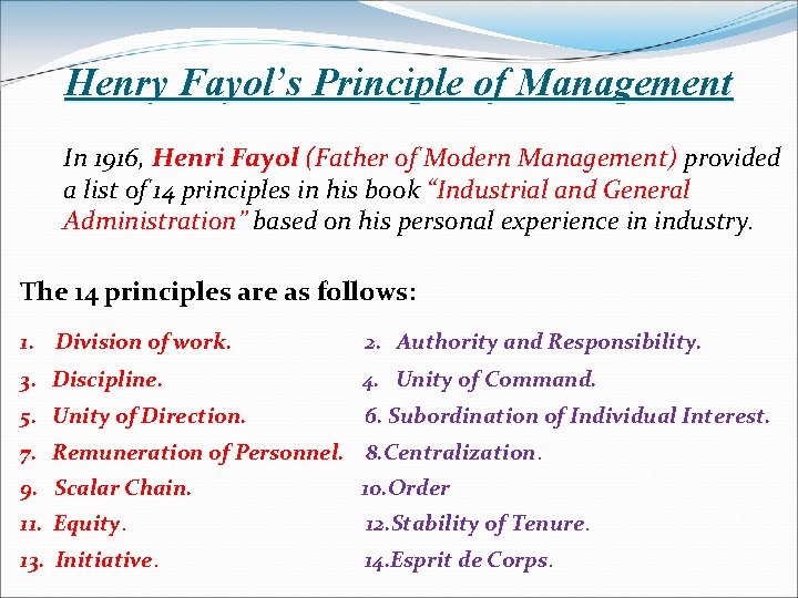 Henry Fayol’s Principle of Management In 1916, Henri Fayol (Father of Modern Management) provided