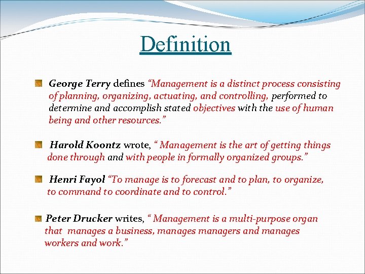 Definition George Terry defines “Management is a distinct process consisting of planning, organizing, actuating,