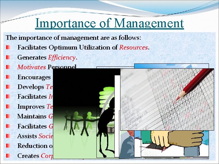 Importance of Management The importance of management are as follows: Facilitates Optimum Utilization of