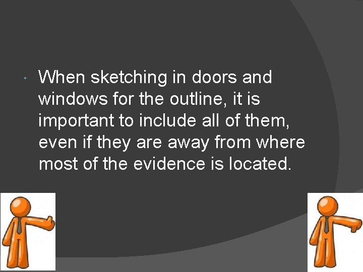  When sketching in doors and windows for the outline, it is important to