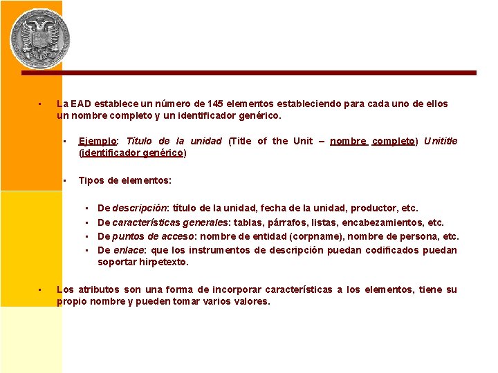  • La EAD establece un número de 145 elementos estableciendo para cada uno