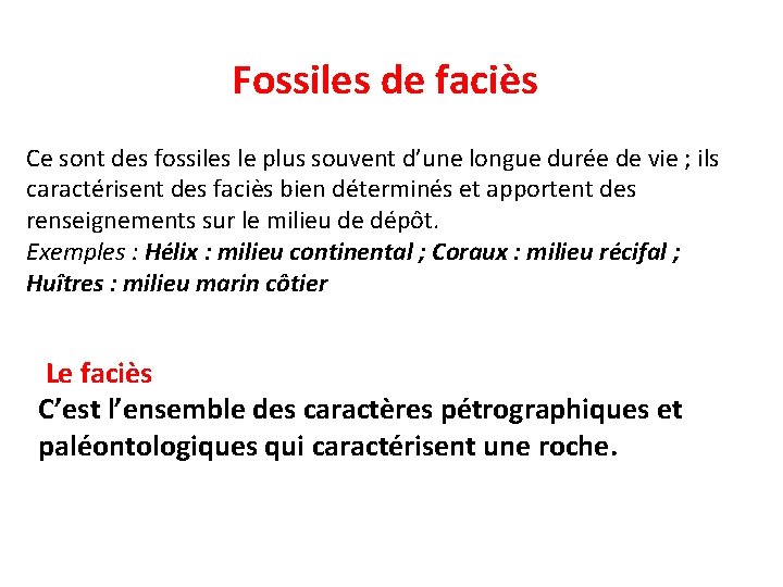 Fossiles de faciès Ce sont des fossiles le plus souvent d’une longue durée de