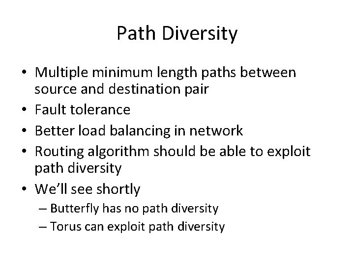 Path Diversity • Multiple minimum length paths between source and destination pair • Fault