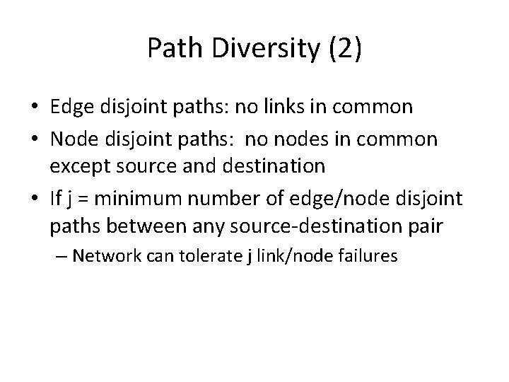 Path Diversity (2) • Edge disjoint paths: no links in common • Node disjoint