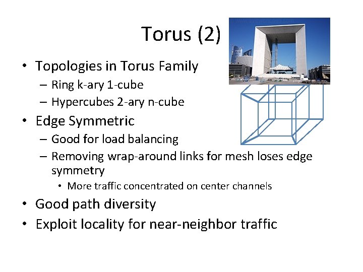 Torus (2) • Topologies in Torus Family – Ring k-ary 1 -cube – Hypercubes