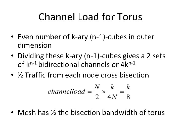 Channel Load for Torus • Even number of k-ary (n-1)-cubes in outer dimension •