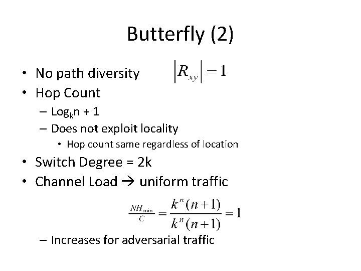 Butterfly (2) • No path diversity • Hop Count – Logkn + 1 –
