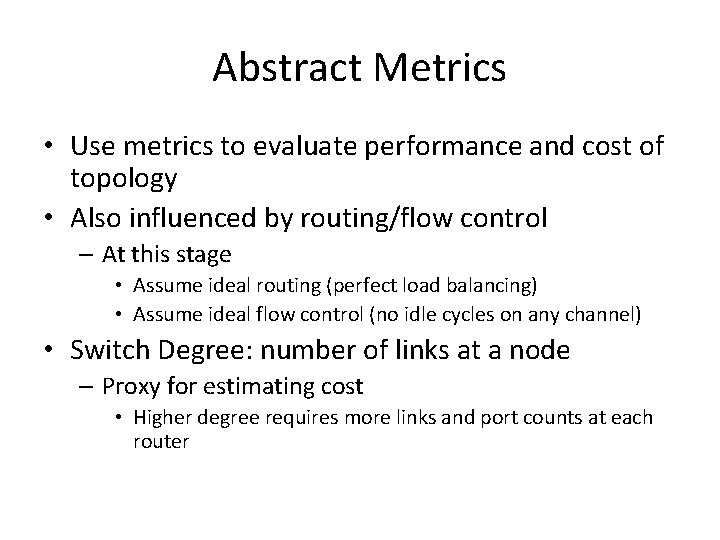 Abstract Metrics • Use metrics to evaluate performance and cost of topology • Also