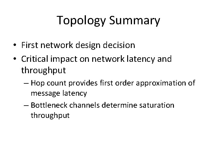 Topology Summary • First network design decision • Critical impact on network latency and