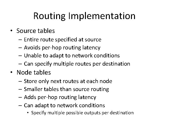Routing Implementation • Source tables – Entire route specified at source – Avoids per-hop