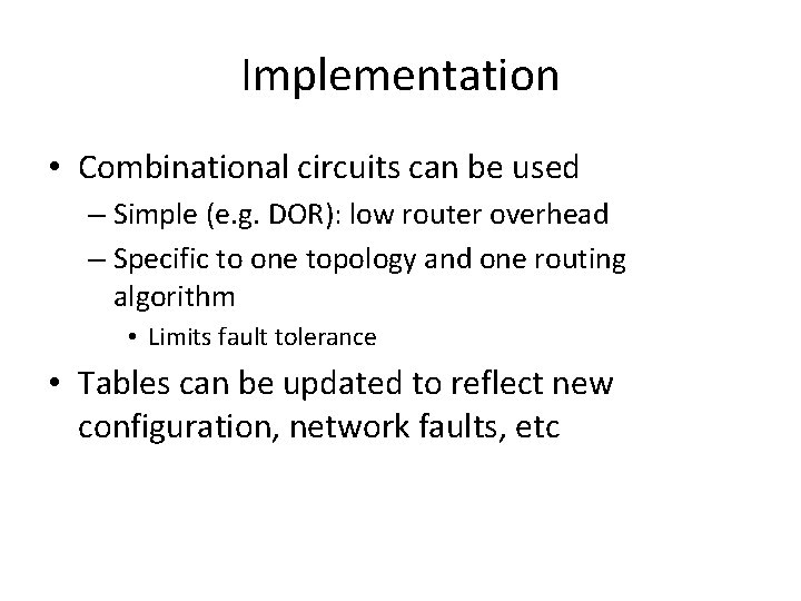 Implementation • Combinational circuits can be used – Simple (e. g. DOR): low router