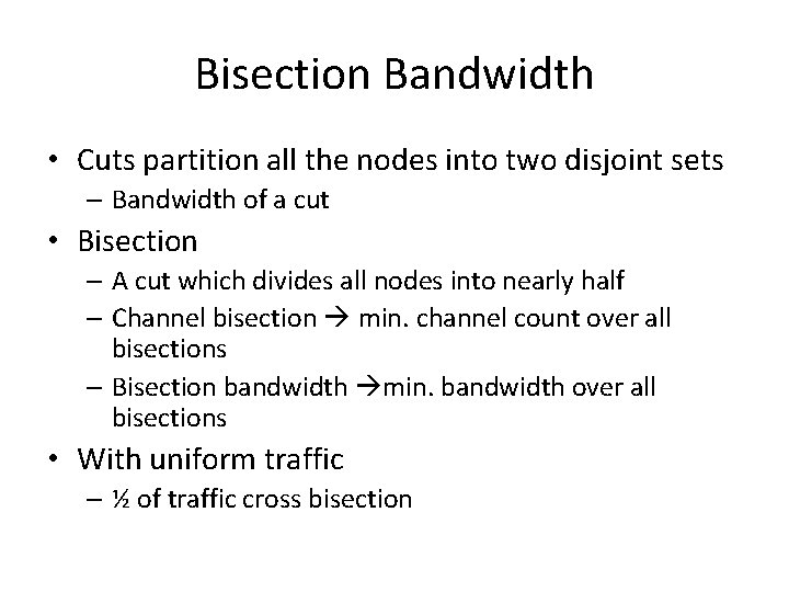 Bisection Bandwidth • Cuts partition all the nodes into two disjoint sets – Bandwidth