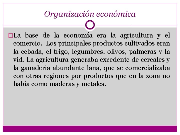 Organización económica �La base de la economía era la agricultura y el comercio. Los