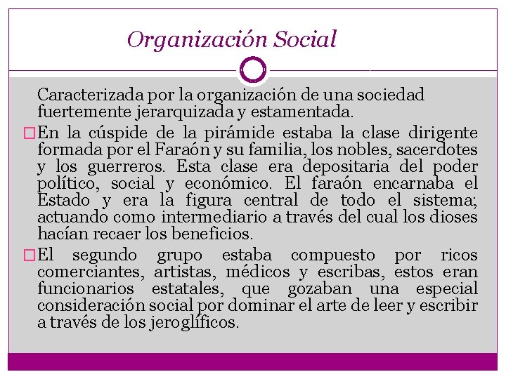 Organización Social Caracterizada por la organización de una sociedad fuertemente jerarquizada y estamentada. �En