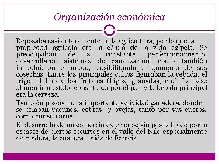 Organización económica Reposaba casi enteramente en la agricultura, por lo que la propiedad agrícola