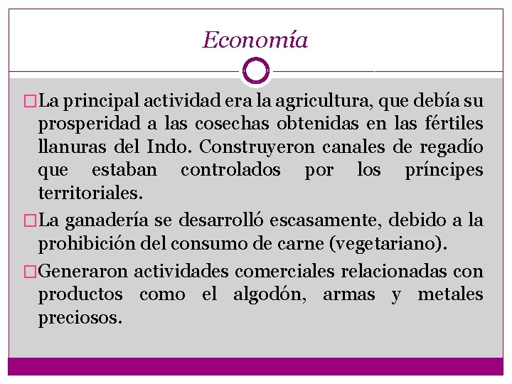 Economía �La principal actividad era la agricultura, que debía su prosperidad a las cosechas