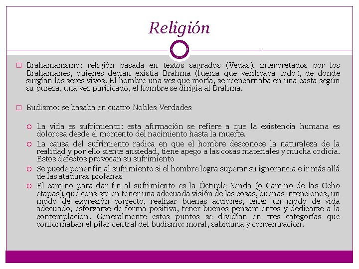 Religión � Brahamanismo: religión basada en textos sagrados (Vedas), interpretados por los Brahamanes, quienes