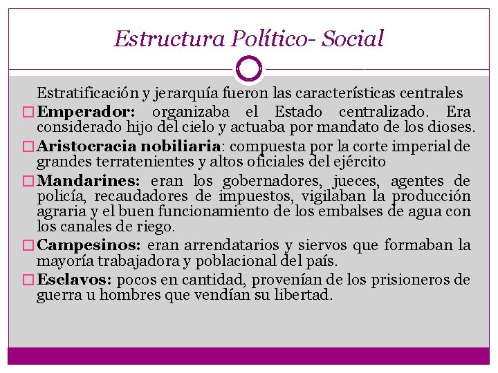 Estructura Político- Social Estratificación y jerarquía fueron las características centrales � Emperador: organizaba el