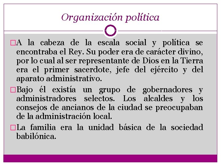 Organización política �A la cabeza de la escala social y política se encontraba el