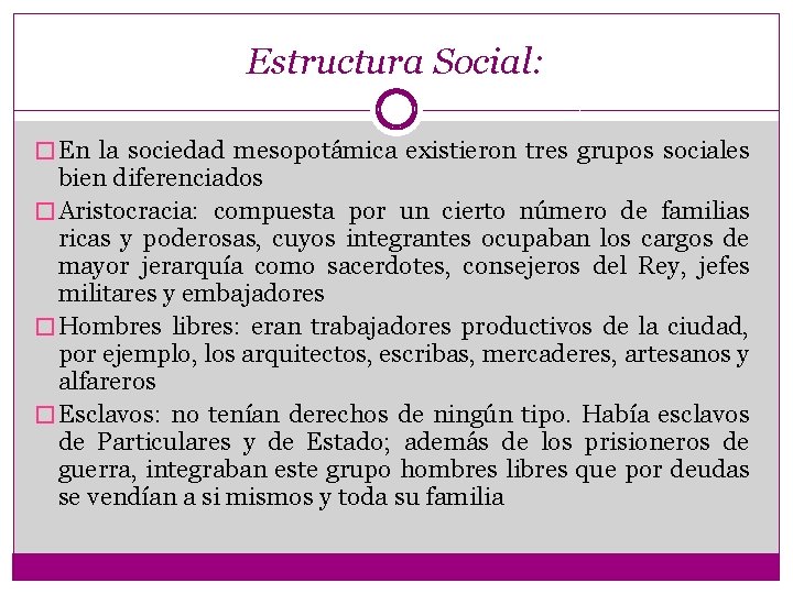 Estructura Social: � En la sociedad mesopotámica existieron tres grupos sociales bien diferenciados �