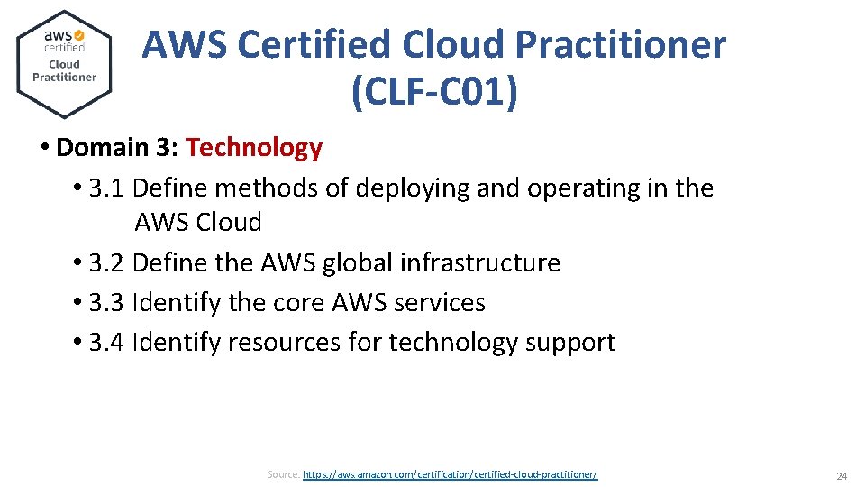 AWS Certified Cloud Practitioner (CLF-C 01) • Domain 3: Technology • 3. 1 Define AWS Certified Cloud Practitioner (CLF-C 01) • Domain 3: Technology • 3. 1 Define