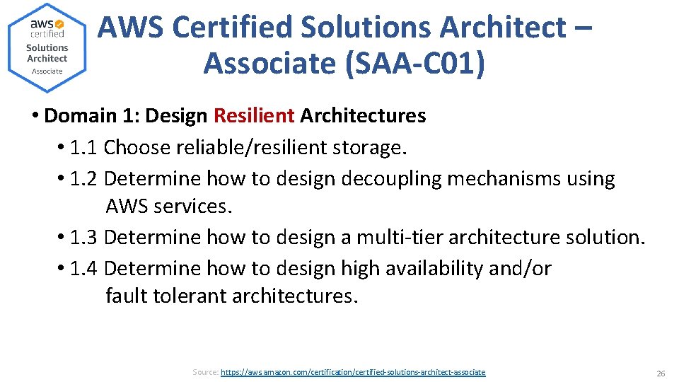 AWS Certified Solutions Architect – Associate (SAA-C 01) • Domain 1: Design Resilient Architectures AWS Certified Solutions Architect – Associate (SAA-C 01) • Domain 1: Design Resilient Architectures