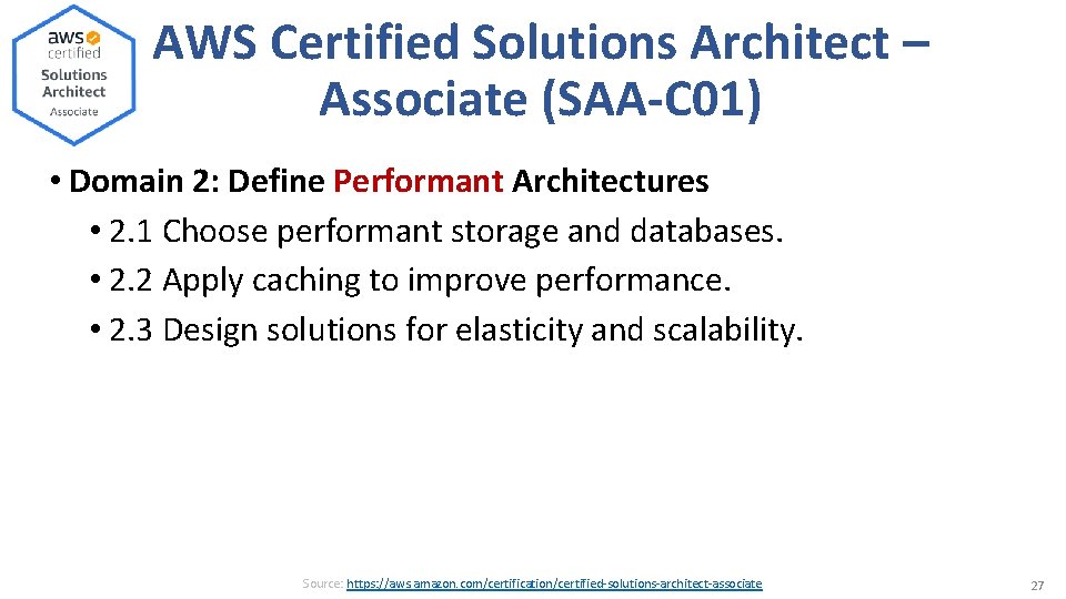 AWS Certified Solutions Architect – Associate (SAA-C 01) • Domain 2: Define Performant Architectures AWS Certified Solutions Architect – Associate (SAA-C 01) • Domain 2: Define Performant Architectures