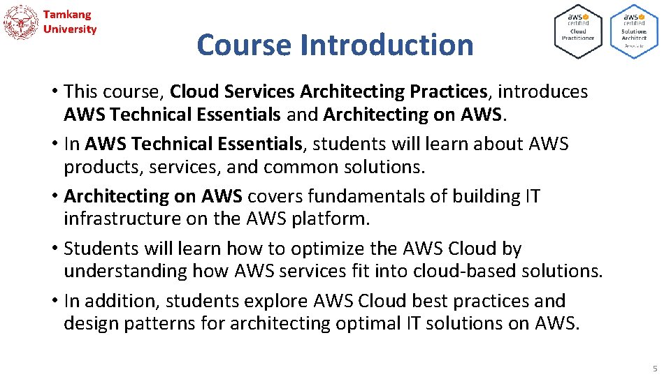 Tamkang University Course Introduction • This course, Cloud Services Architecting Practices, introduces AWS Technical Tamkang University Course Introduction • This course, Cloud Services Architecting Practices, introduces AWS Technical