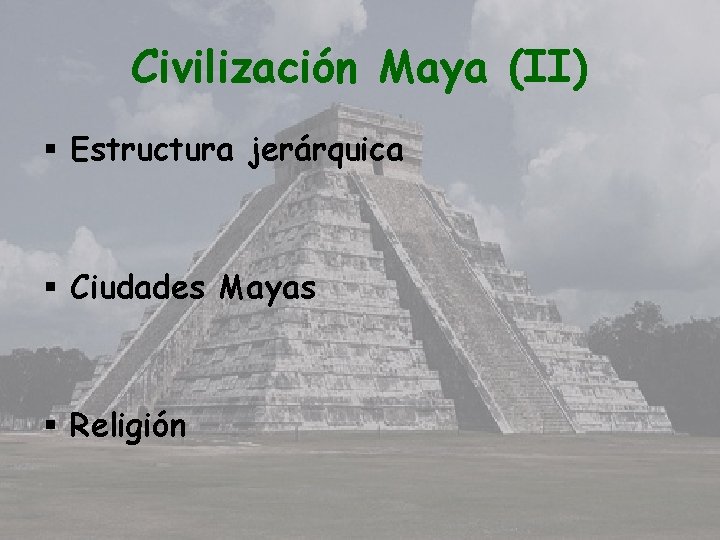 Civilización Maya (II) § Estructura jerárquica § Ciudades Mayas § Religión 