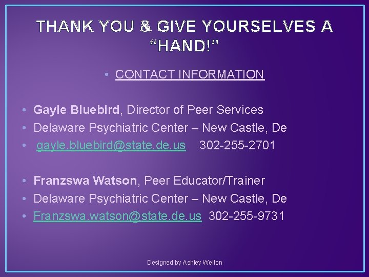 THANK YOU & GIVE YOURSELVES A “HAND!” • CONTACT INFORMATION • Gayle Bluebird, Director