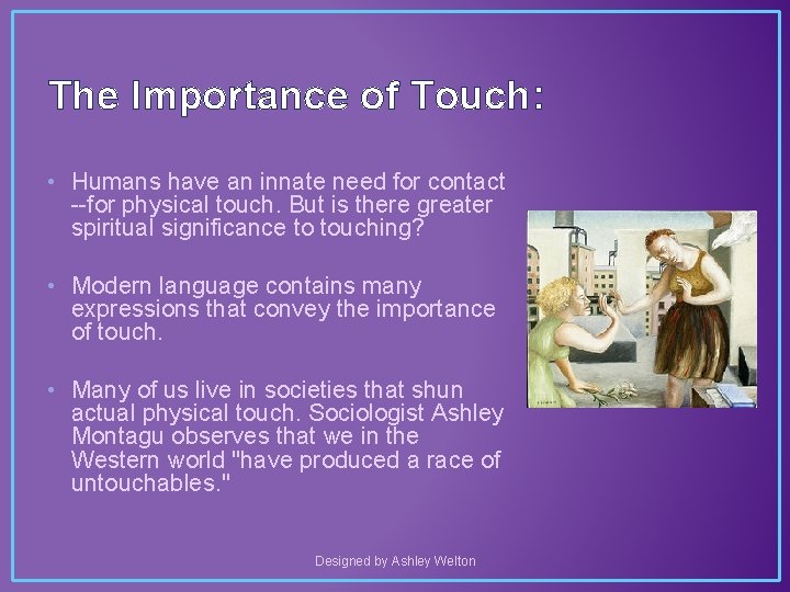 The Importance of Touch: • Humans have an innate need for contact --for physical