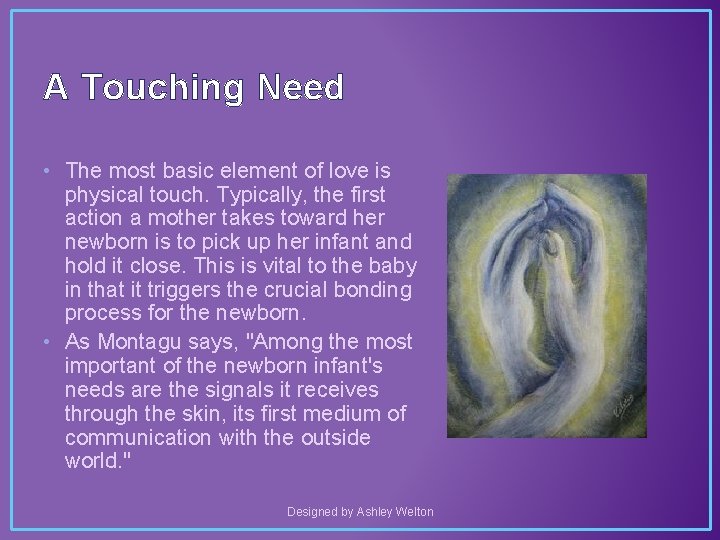 A Touching Need • The most basic element of love is physical touch. Typically,