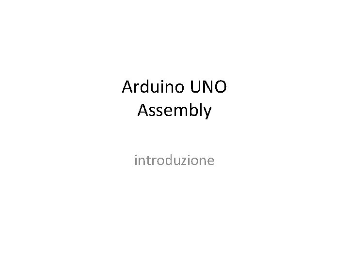 Arduino UNO Assembly introduzione 