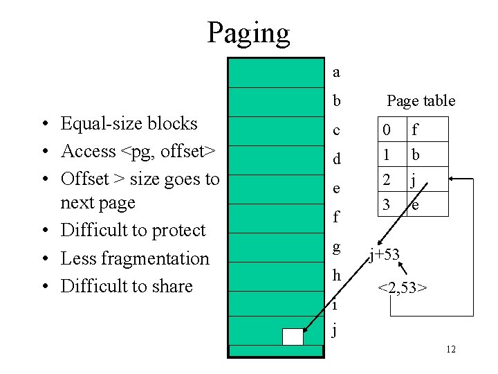 Paging a • Equal-size blocks • Access <pg, offset> • Offset > size goes