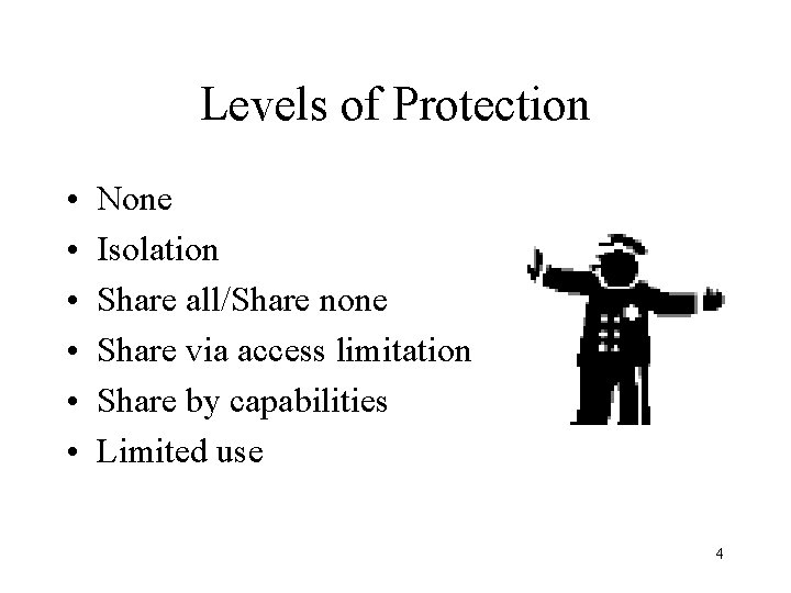 Levels of Protection • • • None Isolation Share all/Share none Share via access