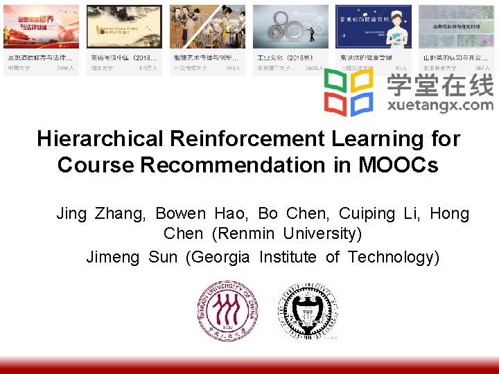 Hierarchical Reinforcement Learning for Course Recommendation in MOOCs Jing Zhang, Bowen Hao, Bo Chen,