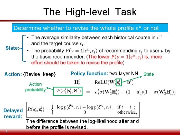 The High-level Task • State: Action: {Revise, keep} Policy function: two-layer NN State Action
