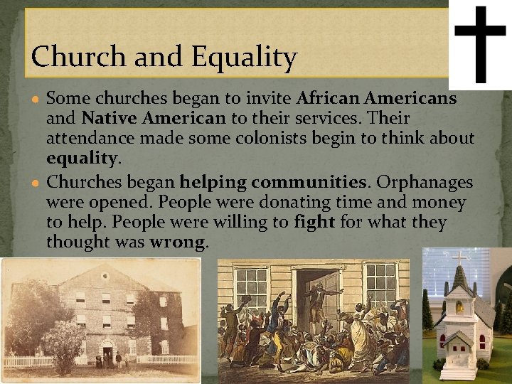 Church and Equality ● Some churches began to invite African Americans and Native American