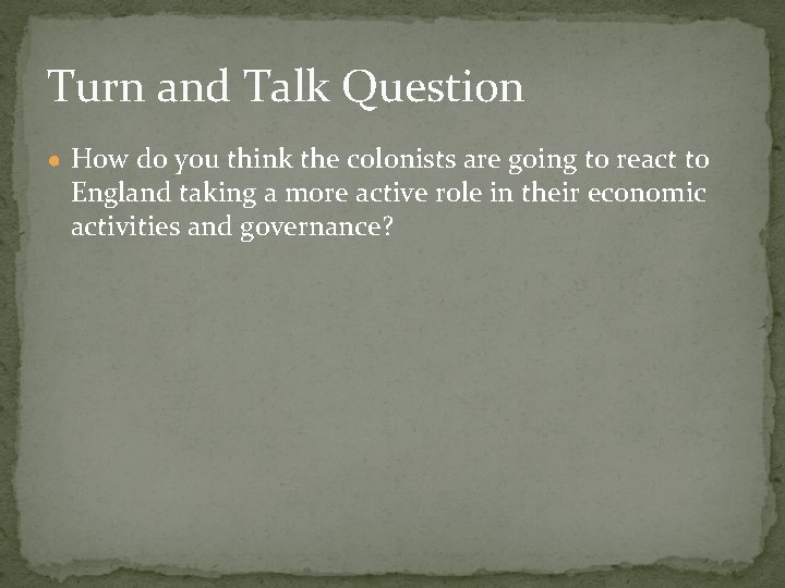 Turn and Talk Question ● How do you think the colonists are going to