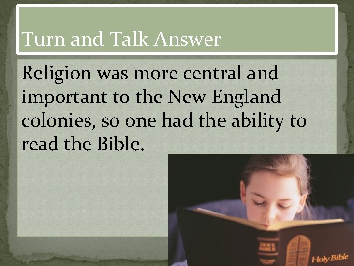 Turn and Talk Answer Religion was more central and important to the New England