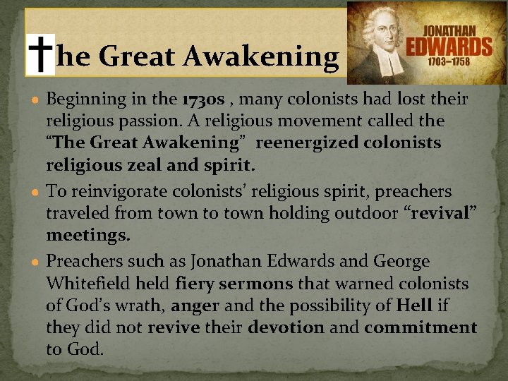 T he Great Awakening ● Beginning in the 1730 s , many colonists had
