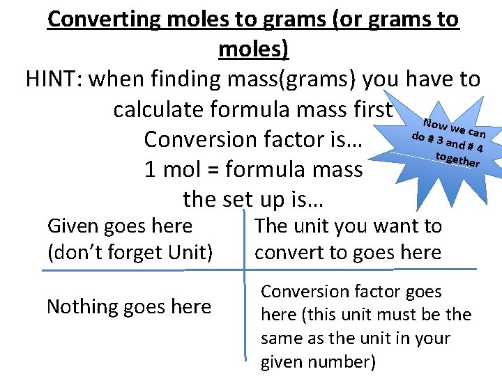 Converting moles to grams (or grams to moles) HINT: when finding mass(grams) you have