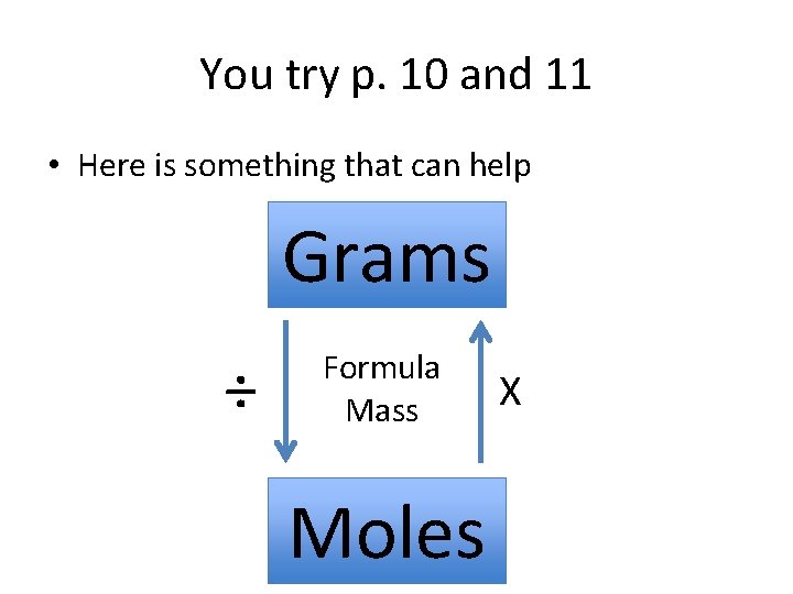 You try p. 10 and 11 • Here is something that can help Grams
