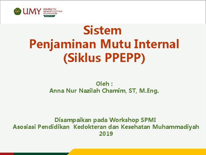 Sistem Penjaminan Mutu Internal (Siklus PPEPP) Oleh : Anna Nur Nazilah Chamim, ST, M.