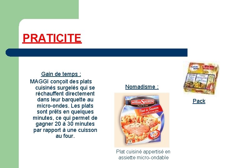 PRATICITE Gain de temps : MAGGI conçoit des plats cuisinés surgelés qui se réchauffent