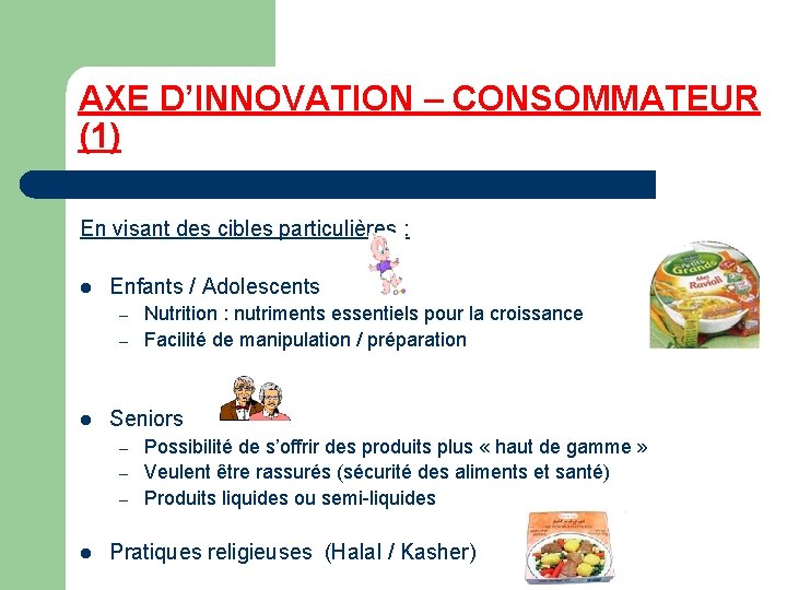 AXE D’INNOVATION – CONSOMMATEUR (1) En visant des cibles particulières : l Enfants /