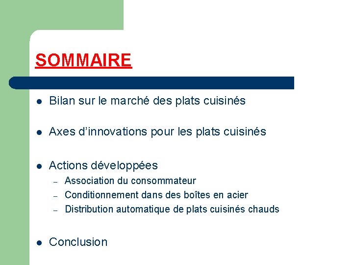 SOMMAIRE l Bilan sur le marché des plats cuisinés l Axes d’innovations pour les