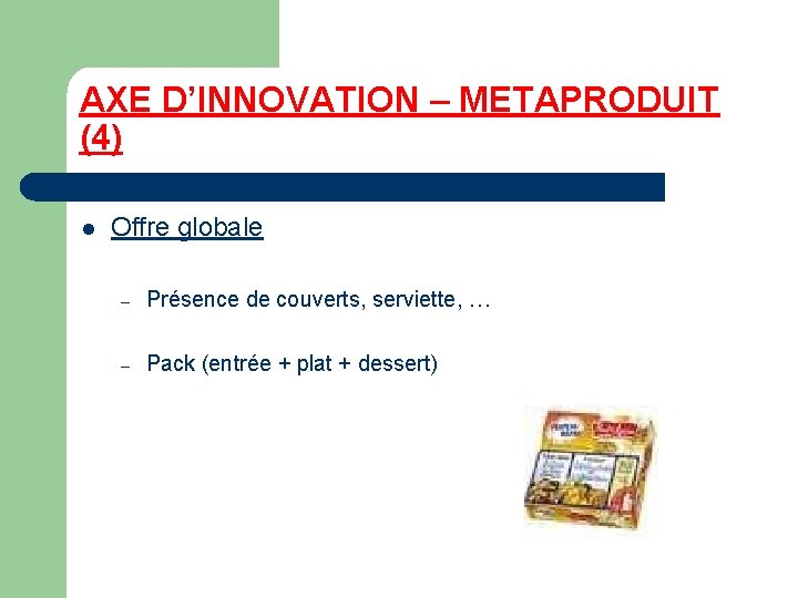 AXE D’INNOVATION – METAPRODUIT (4) l Offre globale – Présence de couverts, serviette, …